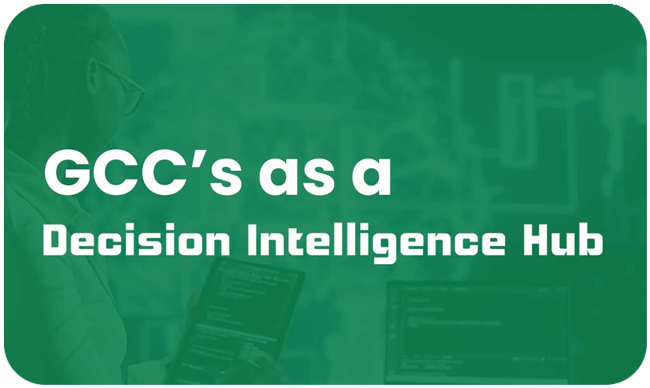 GCC’s as a Decision Intelligence Hub
